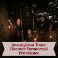 Investigation Tours: Discover Paranormal Providence