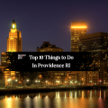 Top 10 Things to Do In Providence, RI